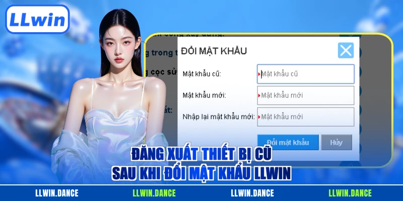 Đăng xuất thiết bị cũ sau khi đổi mật khẩu LLWIN