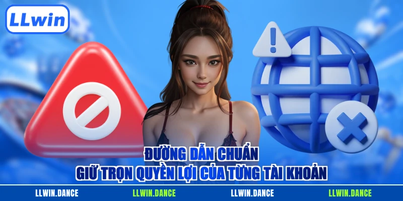 Đường dẫn chuẩn giữ trọn quyền lợi của từng tài khoản