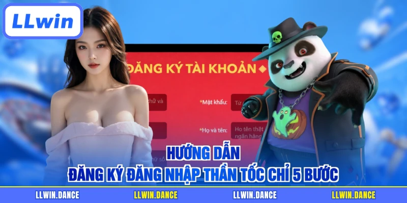 Hướng dẫn đăng ký đăng nhập thần tốc chỉ 5 bước