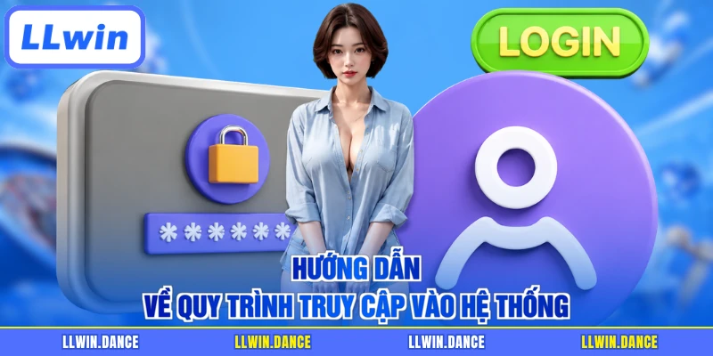 Hướng dẫn về quy trình truy cập vào hệ thống