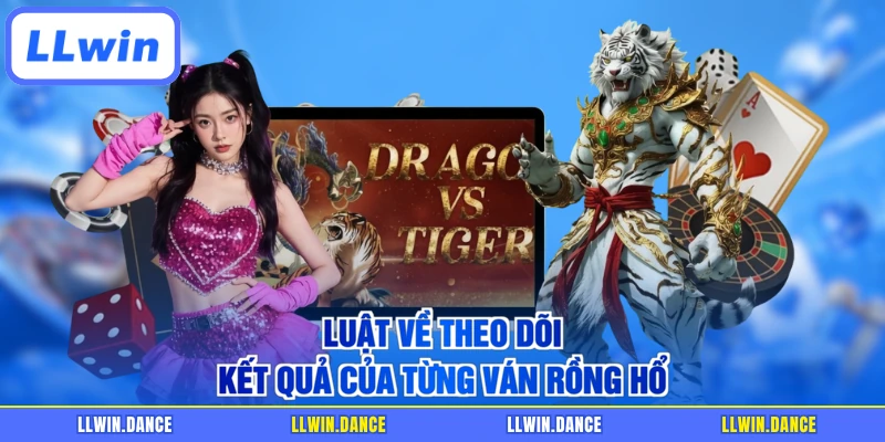 Luật về theo dõi kết quả của từng ván Rồng Hổ